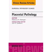 Placental Pathology, An Issue of Surgical Pathology Clinics: Number 1 (The Clinics: Surgery Book 6) Placental Pathology, An Issue of Surgical Pathology Clinics: Number 1 (The Clinics: Surgery Book 6) Kindle Hardcover