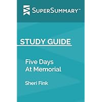 Study Guide: Five Days At Memorial by Sheri Fink (SuperSummary)