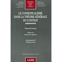 le consensualisme dans la théorie générale du contrat: PRIX DE THÈSE DE LA REVUE DES CONTRATS (480) le consensualisme dans la théorie générale du contrat: PRIX DE THÈSE DE LA REVUE DES CONTRATS (480) Paperback