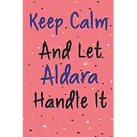 Keep Calm and let Aldara handle it: Lined Notebook / Journal Gift for a Girl or a Woman names carol, 120 Pages, 6x9