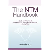 The NTM Handbook: A Guide for Patients with Nontuberculous Mycobacterial Infections including MAC The NTM Handbook: A Guide for Patients with Nontuberculous Mycobacterial Infections including MAC Paperback