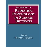 Handbook of Pediatric Psychology in School Settings Handbook of Pediatric Psychology in School Settings Kindle Hardcover Paperback Mass Market Paperback