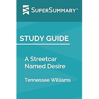 Study Guide: A Streetcar Named Desire by Tennessee Williams (SuperSummary)