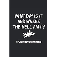 What Day is it where the hell am i? Flightattendantlife Notebook: Dot Grid Notebook (6x9 inches) with 120 Pages (German Edition)