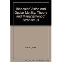 Binocular Vision and Ocular Motility : Theory and Management of Strabismus Binocular Vision and Ocular Motility : Theory and Management of Strabismus Hardcover