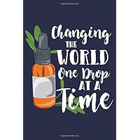 Changing The World One Drop At A Time: Blank Lined Essential Oils Journal Recipe Organizer