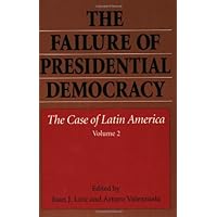The Failure of Presidential Democracy: The Case of Latin America, Vol. 2 The Failure of Presidential Democracy: The Case of Latin America, Vol. 2 Paperback