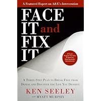 Face It and Fix It: A Three-Step Plan to Break Free from Denial and Discover the Life You Deserve Face It and Fix It: A Three-Step Plan to Break Free from Denial and Discover the Life You Deserve Hardcover Kindle Digital