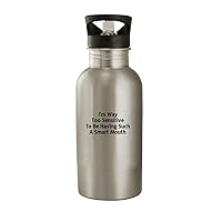 I'm Way Too Sensitive To Be Having Such A Smart Mouth - Stainless Steel 20oz Water Bottle, Silver