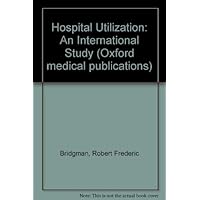 Hospital utilization: An international study (Oxford medical publications) Hospital utilization: An international study (Oxford medical publications) Hardcover