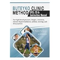 Buteyko Clinic Method (With free instructional CD & DVD): For fatigue, insomnia, chronic hyperventilation, snoring & sleep apnea Buteyko Clinic Method (With free instructional CD & DVD): For fatigue, insomnia, chronic hyperventilation, snoring & sleep apnea Paperback