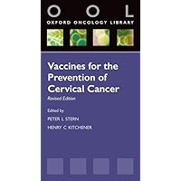 Vaccines for the Prevention of Cervical Cancer (Oxford Oncology Library) Vaccines for the Prevention of Cervical Cancer (Oxford Oncology Library) Paperback