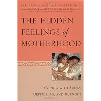 The Hidden Feelings of Motherhood: Coping with Stress, Depression, and Burnout The Hidden Feelings of Motherhood: Coping with Stress, Depression, and Burnout Paperback