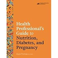 The Health Professional’s Guide to Nutrition, Diabetes, and Pregnancy The Health Professional’s Guide to Nutrition, Diabetes, and Pregnancy Paperback