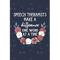 Speech Therapists Make A Difference One Word At A Time: Speech And Language Therapist gifts | Cute Secret Santa Gift | Lined Notebook (Gag Gift) Speech Therapists Make A Difference One Word At A Time: Speech And Language Therapist gifts | Cute Secret Santa Gift | Lined Notebook (Gag Gift) Paperback