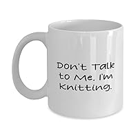 Sarcasm Knitting 11oz 15oz Mug, Don't Talk to Me. I'm Knitting, Gifts For Men Women, Present From Friends, Cup For Knitting, ReUnited States of Americable knitting needles, Knitting gifts for