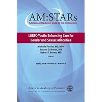 AM:STARs LGBTQ Youth: Enhancing Care for Gender and Sexual Minorities: Adolescent Medicine: State of the Art Reviews (Volume 29) AM:STARs LGBTQ Youth: Enhancing Care for Gender and Sexual Minorities: Adolescent Medicine: State of the Art Reviews (Volume 29) Paperback