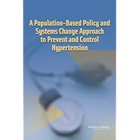 A Population-Based Policy and Systems Change Approach to Prevent and Control Hypertension A Population-Based Policy and Systems Change Approach to Prevent and Control Hypertension Kindle Paperback