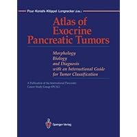 Atlas of Exocrine Pancreatic Tumors: Morphology, Biology, and Diagnosis with an International Guide for Tumor Classification Atlas of Exocrine Pancreatic Tumors: Morphology, Biology, and Diagnosis with an International Guide for Tumor Classification Kindle Hardcover Paperback