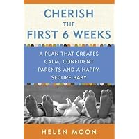 Cherish the First Six Weeks( A Plan That Creates Calm Confident Parents and a Happy Secure Baby)[CHERISH THE 1ST 6 WEEKS][Paperback]