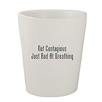 Not Contagious Just Bad At Breathing - White Ceramic 1.5oz Shot Glass