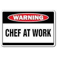 Chef at Work Warning Sign Restaurant Cook Signs Sous Executive Short Order