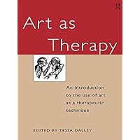 Art as Therapy: An Introduction to the Use of Art as a Therapeutic Technique Art as Therapy: An Introduction to the Use of Art as a Therapeutic Technique Kindle Hardcover Paperback