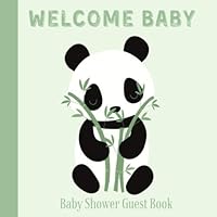 Baby Shower Guest Book Welcome Baby: Panda Bamboo Theme Decorations | Sign in Guestbook Keepsake with Address, Baby Predictions, Advice for Parents, Wishes, Photo & Gift Log Baby Shower Guest Book Welcome Baby: Panda Bamboo Theme Decorations | Sign in Guestbook Keepsake with Address, Baby Predictions, Advice for Parents, Wishes, Photo & Gift Log Paperback