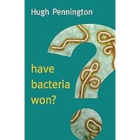Have Bacteria Won? (New Human Frontiers) Have Bacteria Won? (New Human Frontiers) Kindle Hardcover Paperback