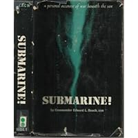 SUBMARINE! A Personal Account of War Beneath the Sea SUBMARINE! A Personal Account of War Beneath the Sea Hardcover Audio CD
