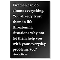 Firemen can do Almost Everything. You Already tr... - David Hunt Quotes Fridge Magnet, Black