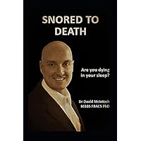 Snored to Death: Are you dying in your sleep? Snored to Death: Are you dying in your sleep? Paperback Kindle