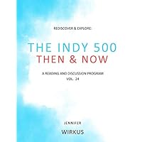 Indy 500: Then and Now: Rediscover & Explore: A Reading and Discussion Program Indy 500: Then and Now: Rediscover & Explore: A Reading and Discussion Program Paperback