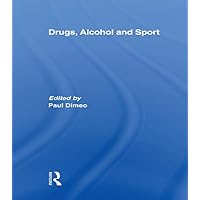 Drugs, Alcohol and Sport: A Critical History (Sport in the Global Society) Drugs, Alcohol and Sport: A Critical History (Sport in the Global Society) Kindle Hardcover Paperback