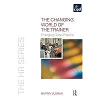The Changing World of the Trainer: Emerging Good Practice The Changing World of the Trainer: Emerging Good Practice Hardcover