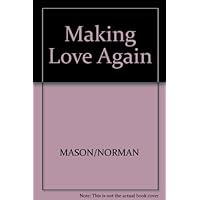 Making Love Again: Renewing Intimacy and Helping Your Man Overcome Impotence Making Love Again: Renewing Intimacy and Helping Your Man Overcome Impotence Hardcover