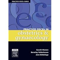 Practice OSCEs in Obstetrics & Gynaecology: A Guide for the Medical Student and MRANZCOG exams Practice OSCEs in Obstetrics & Gynaecology: A Guide for the Medical Student and MRANZCOG exams Kindle Paperback Digital