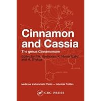 Cinnamon and Cassia: The Genus Cinnamomum (Medicinal and Aromatic Plants: Industrial Profiles) Cinnamon and Cassia: The Genus Cinnamomum (Medicinal and Aromatic Plants: Industrial Profiles) Hardcover Paperback