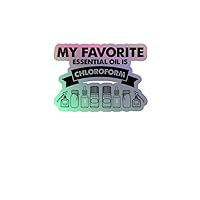 Novelty My Favorite Essentials Oil is Chloroform Mockeries Sayings Funny 3