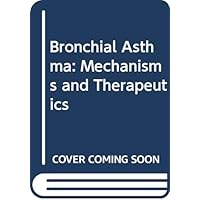 Bronchial asthma: Mechanisms and therapeutics Bronchial asthma: Mechanisms and therapeutics Hardcover