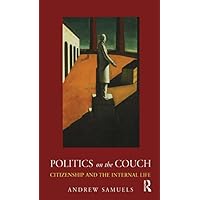 Politics on the Couch: Citizenship and the Internal Life Politics on the Couch: Citizenship and the Internal Life Kindle Hardcover Paperback