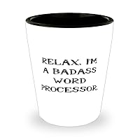 Relax. I'm a Badass Word. Word processor Shot Glass, Gag Word processor Gifts, Ceramic Cup For Coworkers from Colleagues, Birthday Gift, Gift for Word Processor Lover, Gift for Writer, Gift for