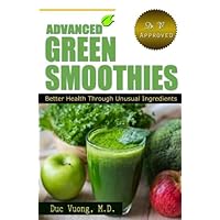 Advanced Green Smoothies: Better Health through Unusual Ingredients Advanced Green Smoothies: Better Health through Unusual Ingredients Paperback Kindle