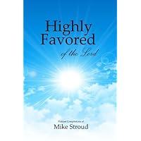 Highly Favored of the Lord: Mike Stroud Podcasts Highly Favored of the Lord: Mike Stroud Podcasts Paperback Kindle