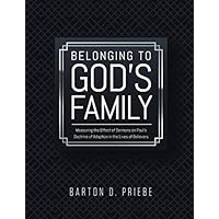 Belonging to God's Family: Measuring the Effect of Sermons on Paul's Doctrine of Adoption in the Lives of Believers Belonging to God's Family: Measuring the Effect of Sermons on Paul's Doctrine of Adoption in the Lives of Believers Paperback
