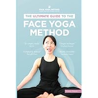 The Ultimate Guide to The Face Yoga Method The Ultimate Guide to The Face Yoga Method Paperback Kindle