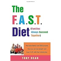 The F.A.S.T. Diet (Families Always Succeed Together): The Dean family lost 500 pounds. Now you can lose weight--and keep it off--with their simple plan. The F.A.S.T. Diet (Families Always Succeed Together): The Dean family lost 500 pounds. Now you can lose weight--and keep it off--with their simple plan. Hardcover Kindle