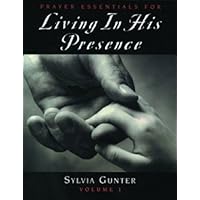 Prayer Essentials For Living In His Presence, Volume 1 Prayer Essentials For Living In His Presence, Volume 1 Kindle Paperback