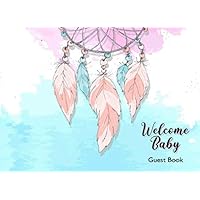 Welcome Baby: Baby Shower Guest Book with Classically Designed Interior Pages with Space for Guests Names, Advice for Parents, and Best Wishes for ... Keepsake for Special Memories - Dream Catcher