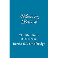 What to Drink: The Blue Book of Beverages What to Drink: The Blue Book of Beverages Paperback
